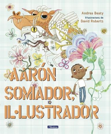 Aaron somiador, il.lustrador | 9788448861162 | Beaty, Andrea/Roberts, David | Llibres.cat | Llibreria online en català | La Impossible Llibreters Barcelona