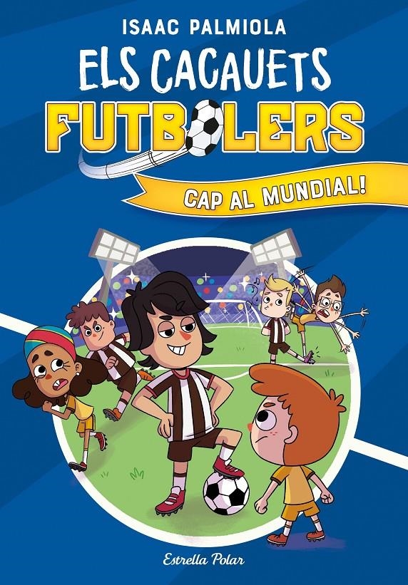 Els Cacauets Futbolers 4. Cap al mundial! | 9788413893327 | Palmiola, Isaac | Llibres.cat | Llibreria online en català | La Impossible Llibreters Barcelona