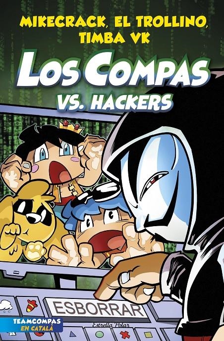 Los Compas 7. Los Compas vs. Hackers | 9788413893235 | Mikecrack, El Trollino y Timba Vk | Llibres.cat | Llibreria online en català | La Impossible Llibreters Barcelona