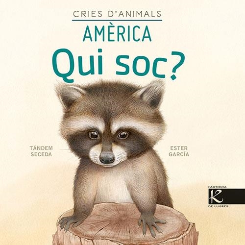 Qui soc? Cries d’animals - Amèrica | 9788418558450 | Pelayo, Isabel/Gutiérrez, Xulio/Martínez, Pilar/Heras, Chema | Llibres.cat | Llibreria online en català | La Impossible Llibreters Barcelona