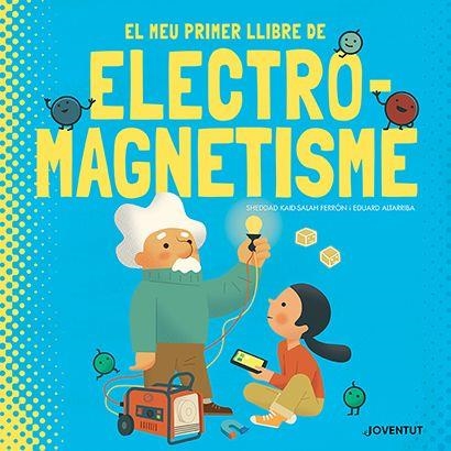 El meu primer llibre d'electromagnetisme | 9788426147448 | Kaid-Salah Ferrón, Sheddad | Llibres.cat | Llibreria online en català | La Impossible Llibreters Barcelona