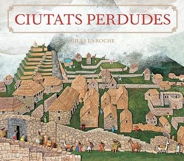 Ciutats perdudes | 9788426147226 | Laroche, Giles | Llibres.cat | Llibreria online en català | La Impossible Llibreters Barcelona