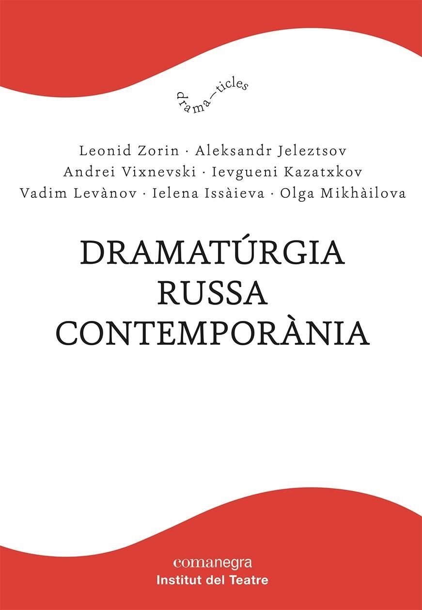 Dramatúrgia russa contemporània | 9788418857232 | Zorin, Leonid/Jeleztsov, Aleksandr/Vixnevski, Andrei/Kazatxkov, Ievgueni/Levànov, Vadim/Issàieva, Ie | Llibres.cat | Llibreria online en català | La Impossible Llibreters Barcelona