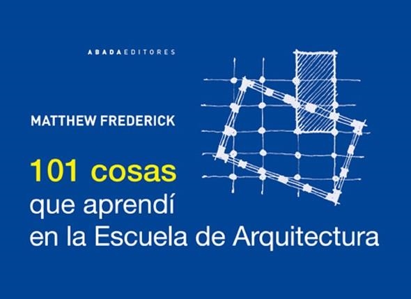 101 cosas que aprendí en la Escuela de Arquitectura | 9788415289210 | Frederick, Matthew | Llibres.cat | Llibreria online en català | La Impossible Llibreters Barcelona