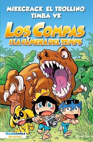 Los Compas 3. Los Compas i la càmera del temps | 9788413893013 | Mikecrack, El Trollino y Timba Vk | Llibres.cat | Llibreria online en català | La Impossible Llibreters Barcelona