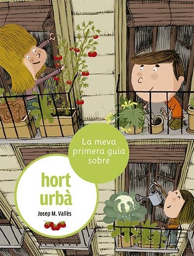 La meva primera guia sobre l'hort urbà | 9788424674373 | Vallès, Josep M. | Llibres.cat | Llibreria online en català | La Impossible Llibreters Barcelona