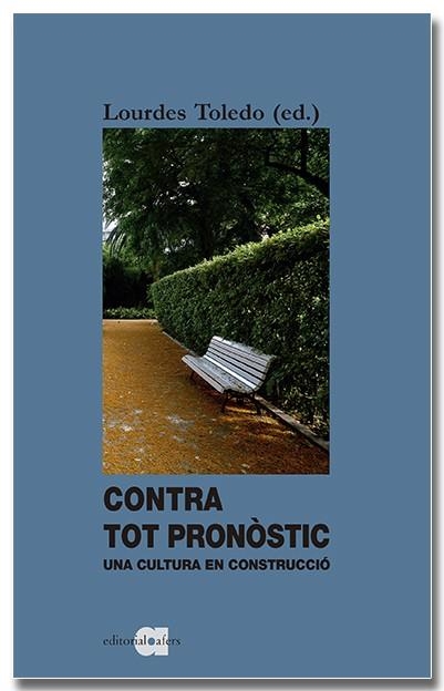 Contra tot pronòstic. Una cultura en construcció | 9788418618338 | Toledo Lorente, Lourdes | Llibres.cat | Llibreria online en català | La Impossible Llibreters Barcelona