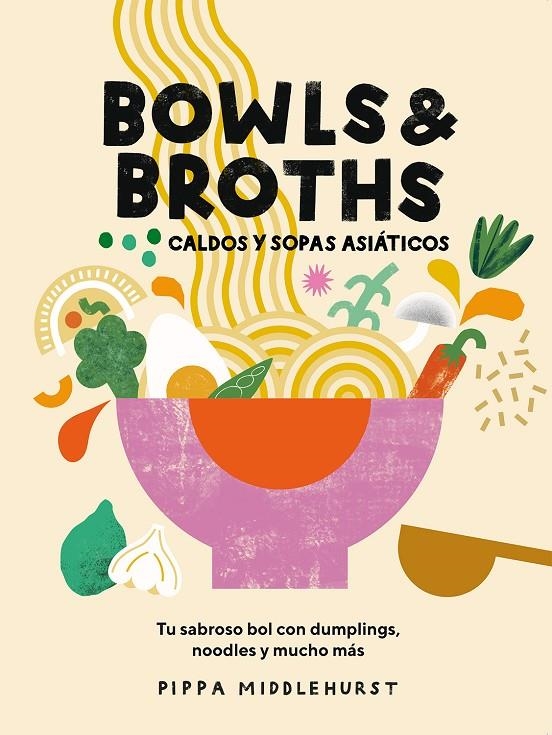 Bowls & Broths. Caldos y sopas asiáticos | 9788419043054 | Middlehurst, Pippa | Llibres.cat | Llibreria online en català | La Impossible Llibreters Barcelona