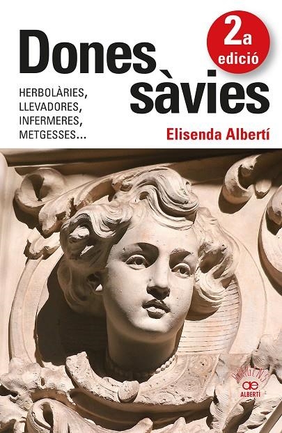 Dones sàvies. Herbolàries, llevadores, infermeres, metgesses... | 9788472461826 | Albertí Casas, Elisenda | Llibres.cat | Llibreria online en català | La Impossible Llibreters Barcelona