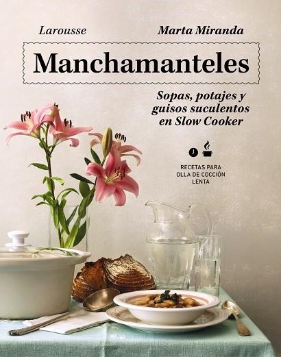 Manchamanteles. Sopas, potajes y guisos suculentos en Slow Cooker | 9788419250476 | Miranda Arbizu, Marta | Llibres.cat | Llibreria online en català | La Impossible Llibreters Barcelona