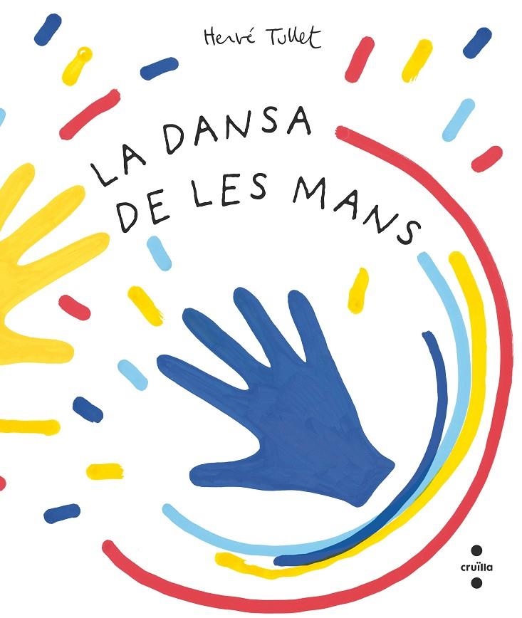 LA DANSA DE LES MANS | 9788466150941 | Tullet, Hervé | Llibres.cat | Llibreria online en català | La Impossible Llibreters Barcelona