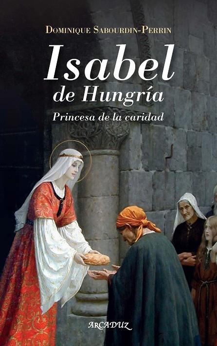 Isabel de Hungría | 9788413681726 | Sabourdin-Perrin, Dominique | Llibres.cat | Llibreria online en català | La Impossible Llibreters Barcelona