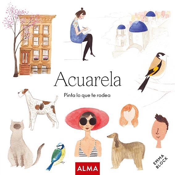 Acuarela. Pinta lo que te rodea (Col. Hobbies) | 9788418933172 | Block, Emma | Llibres.cat | Llibreria online en català | La Impossible Llibreters Barcelona