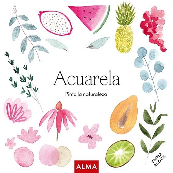 Acuarela. Pinta la naturaleza (Col. Hobbies) | 9788418933165 | Block, Emma | Llibres.cat | Llibreria online en català | La Impossible Llibreters Barcelona