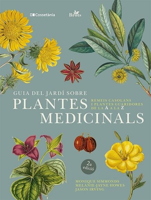 Guia del jardí sobre plantes medicinals | 9788413562070 | Irving, Jason/Howes, Melanie-Jayne/Simmonds, Monique | Llibres.cat | Llibreria online en català | La Impossible Llibreters Barcelona