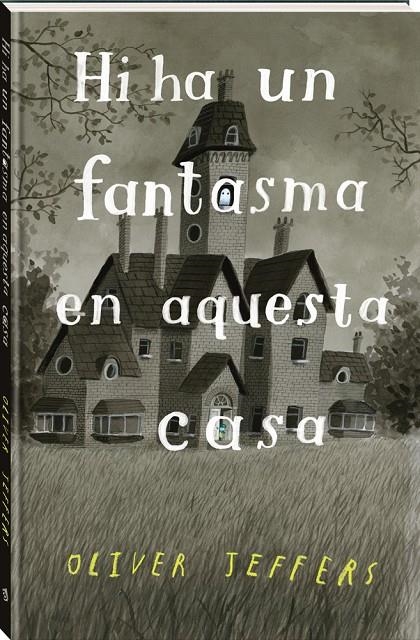 Hi ha un fantasma en aquesta casa | 9788418762321 | Jeffers, Oliver | Llibres.cat | Llibreria online en català | La Impossible Llibreters Barcelona