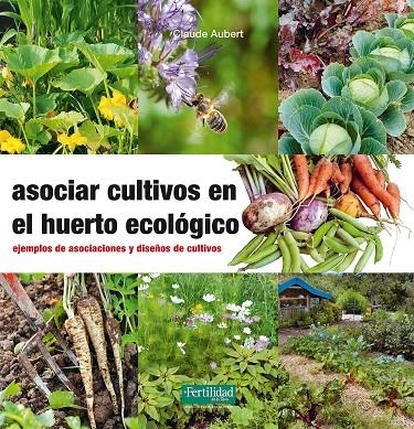 Asociar cultivos en el huerto ecológico | 9788494433436 | Aubert, Claude | Llibres.cat | Llibreria online en català | La Impossible Llibreters Barcelona