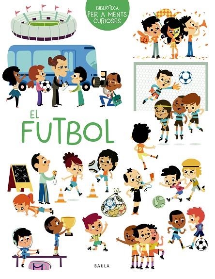 El futbol | 9788447949069 | Sarrazin, Aurélie | Llibres.cat | Llibreria online en català | La Impossible Llibreters Barcelona