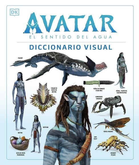 Avatar: El sentido del agua. Diccionario visual | 9780241594971 | Izzio, Joshua/Procter, Ben/Berger, Zachary/Cole, Dylan/Perez, Reymundo/Weaver, Sigourney | Llibres.cat | Llibreria online en català | La Impossible Llibreters Barcelona