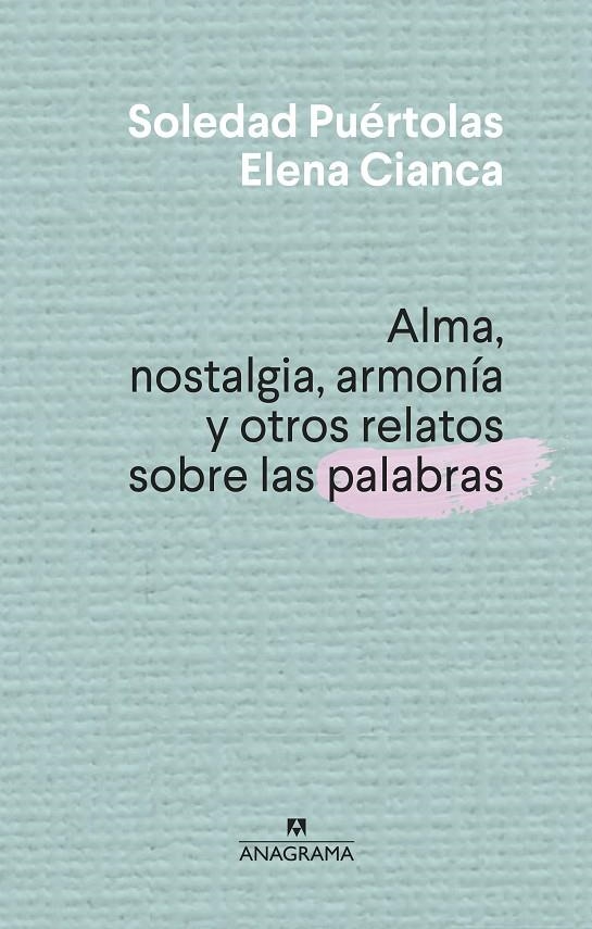 Alma, nostalgia, armonía y otros relatos sobre las palabras | 9788433910004 | Puértolas, Soledad/Cianca, Elena | Llibres.cat | Llibreria online en català | La Impossible Llibreters Barcelona