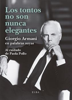 Los tontos no son nunca elegantes | 9788412467284 | Armani, Giorgio | Llibres.cat | Llibreria online en català | La Impossible Llibreters Barcelona