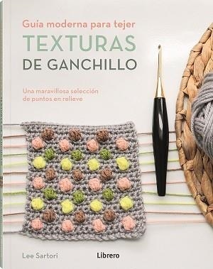 TEXTURAS DE GANCHILLO | 9789463596893 | SARTORI, LEE | Llibres.cat | Llibreria online en català | La Impossible Llibreters Barcelona