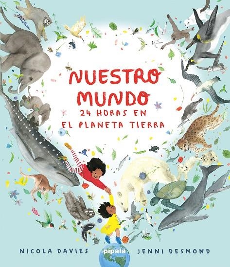 Nuestro mundo. 24 horas en el planeta Tierra | 9788419208415 | Davies, Nicola/Desmond, Jenni | Llibres.cat | Llibreria online en català | La Impossible Llibreters Barcelona