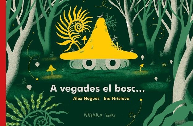 A vegades el bosc... | 9788418972287 | Nogués, Alex | Llibres.cat | Llibreria online en català | La Impossible Llibreters Barcelona