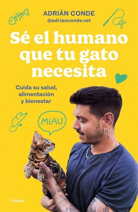 Sé el humano que tu gato necesita. Cuida su salud, alimentación y bienestar | 9788425363009 | Conde Montoya (@adrianconde.vet), Adrián | Llibres.cat | Llibreria online en català | La Impossible Llibreters Barcelona