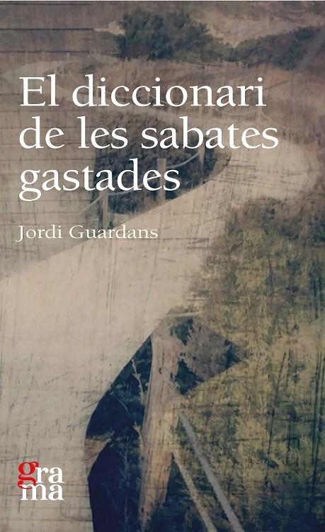 El diccionari de les sabates gastades | 9788412603330 | Guardans Cambó, Jordi | Llibres.cat | Llibreria online en català | La Impossible Llibreters Barcelona