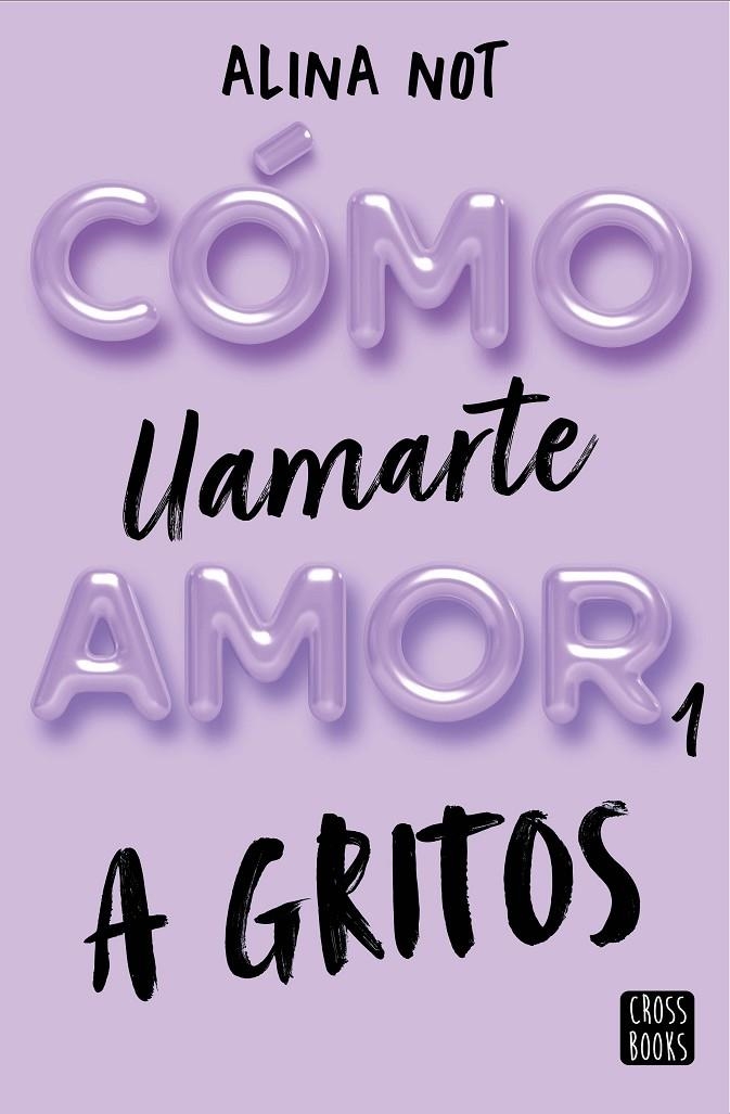 Cómo llamarte amor 1. A gritos | 9788408269045 | ALINA NOT | Llibres.cat | Llibreria online en català | La Impossible Llibreters Barcelona