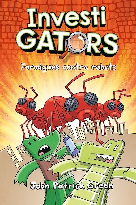 Els InvestiGators 4 - Formigues contra robots | 9788419191571 | Green, John Patrick | Llibres.cat | Llibreria online en català | La Impossible Llibreters Barcelona