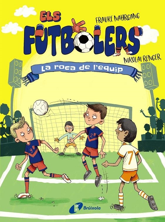 Els futbolers, 4. La roca de l'equip | 9788413492599 | Nahrgang, Frauke | Llibres.cat | Llibreria online en català | La Impossible Llibreters Barcelona