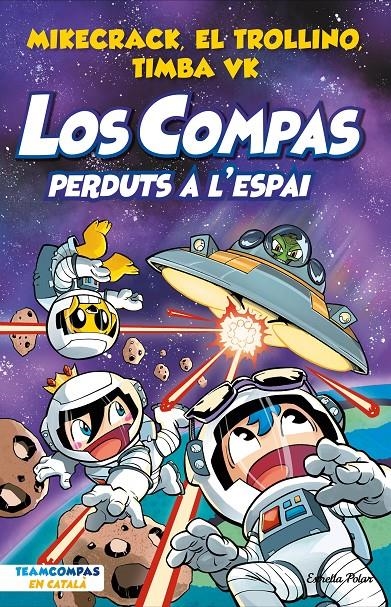 Los Compas 5. Perduts a l'espai | 9788413894973 | Mikecrack, El Trollino y Timba Vk | Llibres.cat | Llibreria online en català | La Impossible Llibreters Barcelona