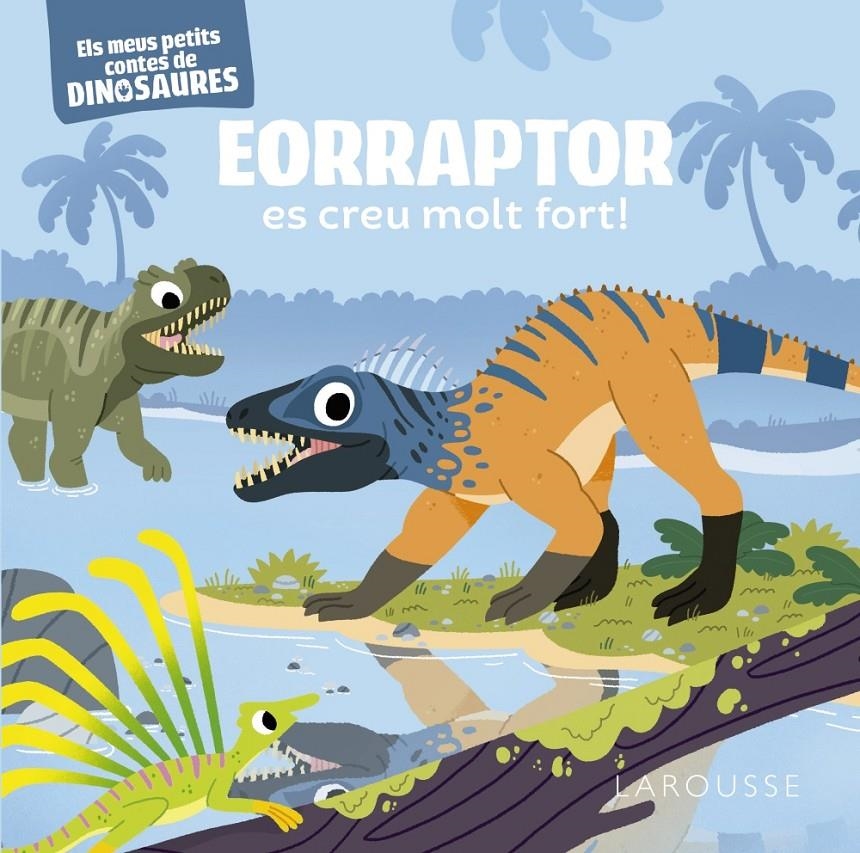 Eorraptor es creu molt fort! | 9788419436368 | Frattini, Stéphane | Llibres.cat | Llibreria online en català | La Impossible Llibreters Barcelona