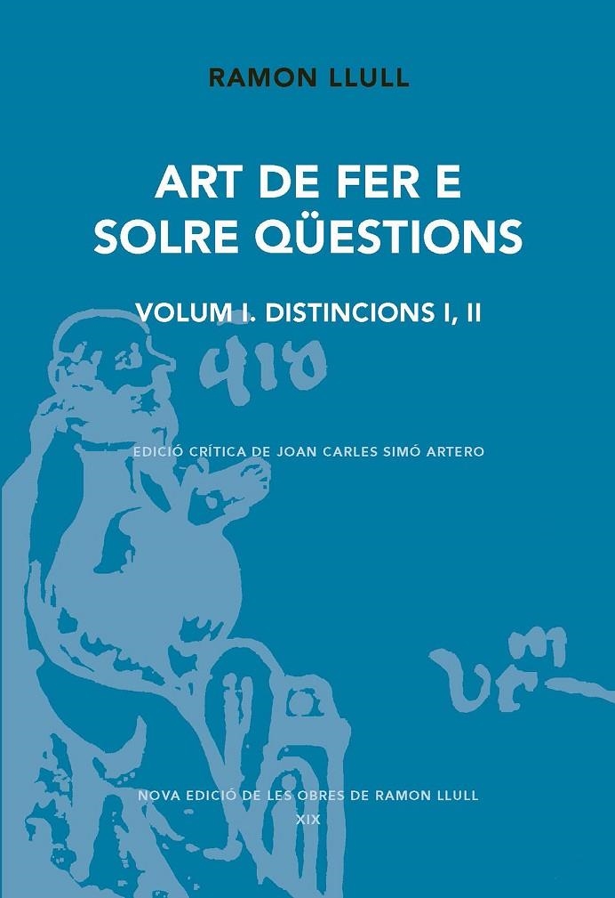 Art de fer e solre qüestions. Volum I. Distincions I, II | 9788491912415 | Llull, Ramon | Llibres.cat | Llibreria online en català | La Impossible Llibreters Barcelona