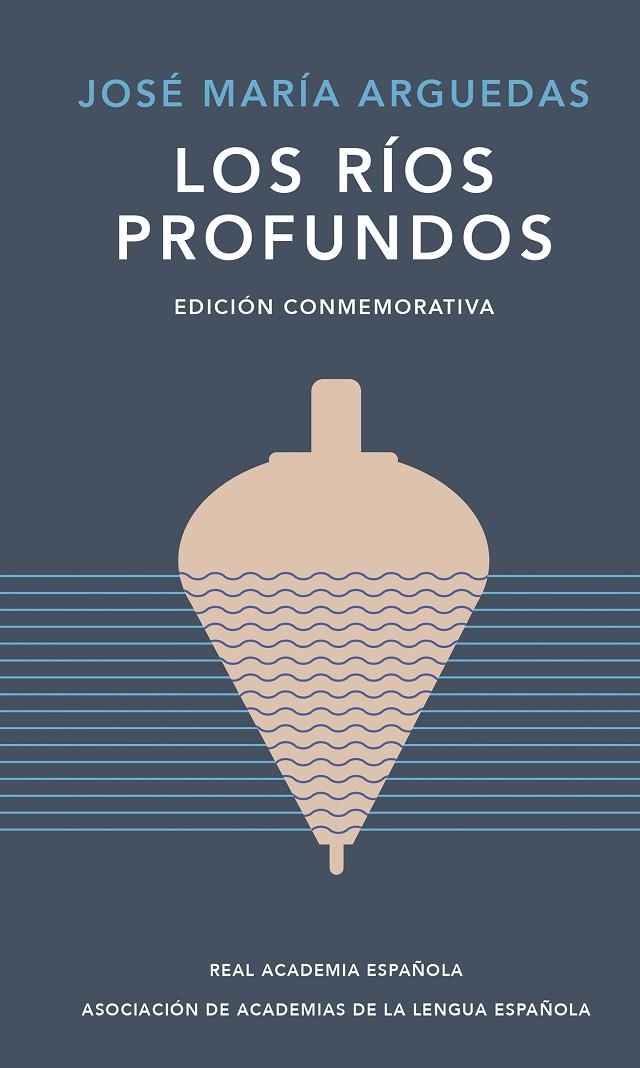 Los ríos profundos (edición conmemorativa de RAE y ASALE) | 9788420461885 | Arguedas, José María | Llibres.cat | Llibreria online en català | La Impossible Llibreters Barcelona