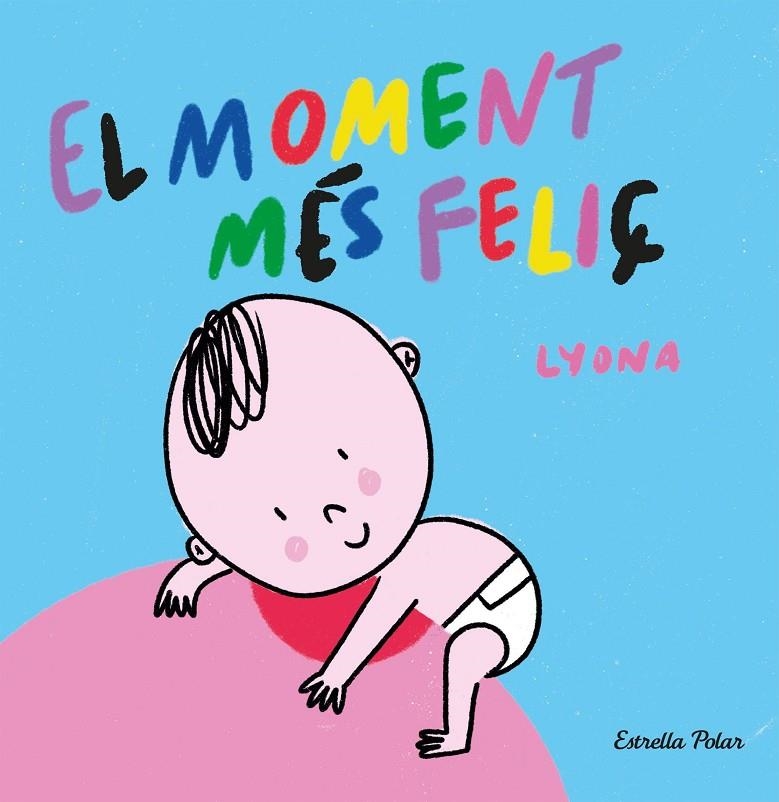 El moment més feliç. Llibre de tela | 9788413892375 | Lyona | Llibres.cat | Llibreria online en català | La Impossible Llibreters Barcelona