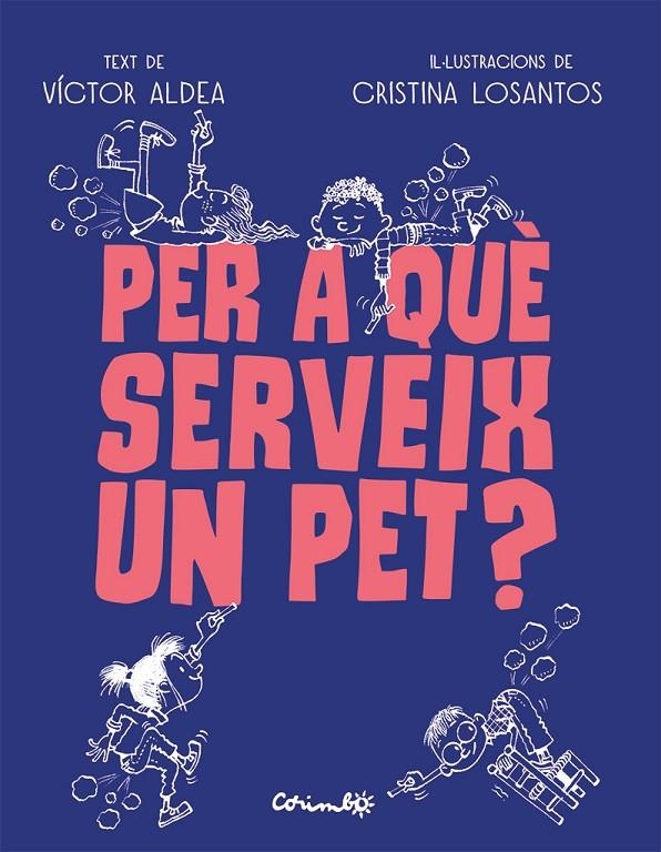 PER QUÈ SERVEIG UN PET? | 9788484706489 | Aldea, Víctor/Losantos, Cristina | Llibres.cat | Llibreria online en català | La Impossible Llibreters Barcelona