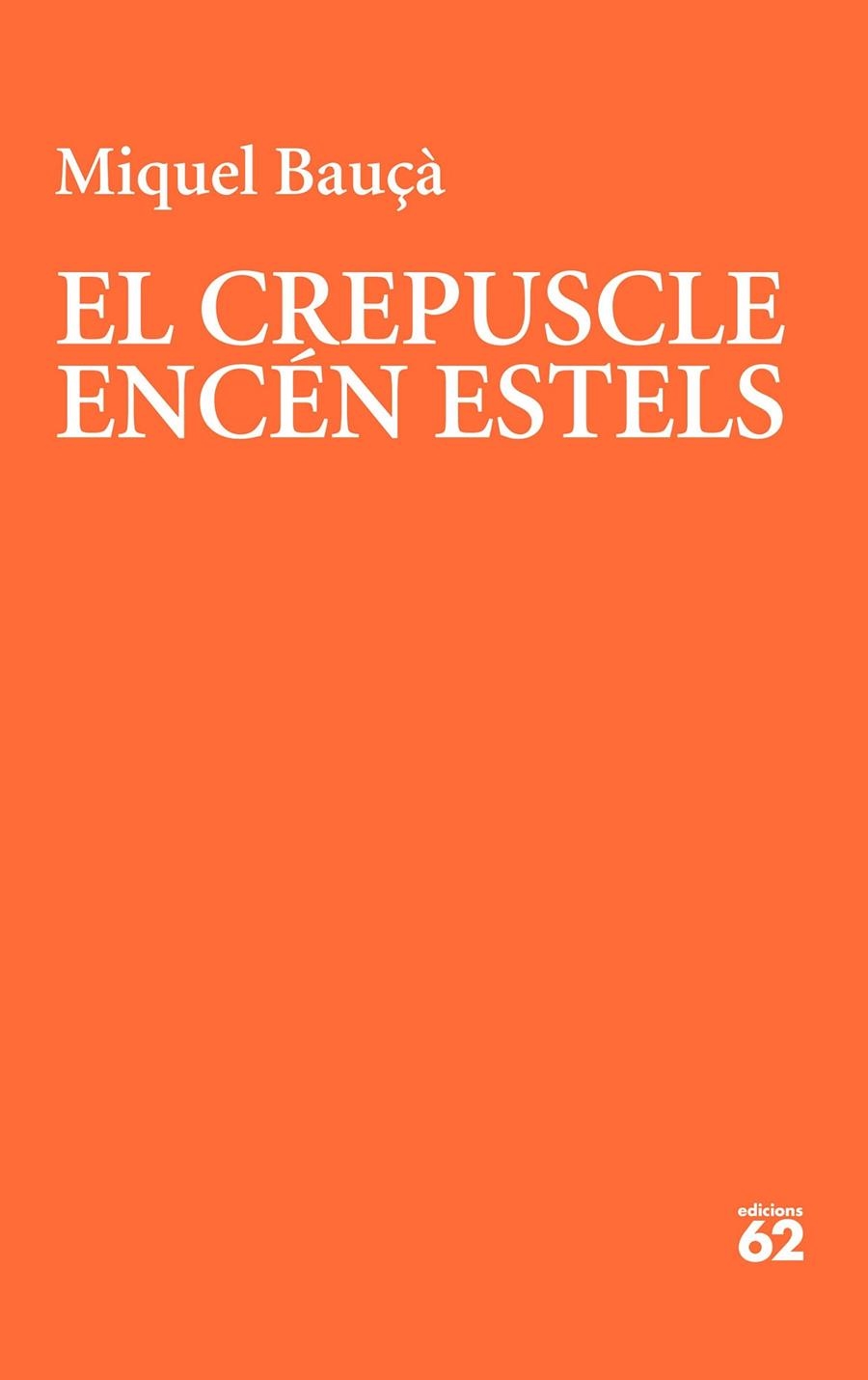 El crepuscle encén estels | 9788429781243 | Bauçà Rosselló, Miquel | Llibres.cat | Llibreria online en català | La Impossible Llibreters Barcelona