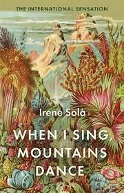 WHEN I SING MOUNTAINS DANCE | 9781783788255 | Solà, Irene | Llibres.cat | Llibreria online en català | La Impossible Llibreters Barcelona