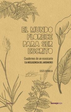 EL MUNDO FLORECE PARA SER ESCRITO | 9788416227631 | GSUS BONILLA | Llibres.cat | Llibreria online en català | La Impossible Llibreters Barcelona