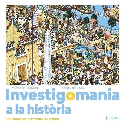 Investigomania a la història. | 9788412683974 | Sansonnet, Valérie/Sponton, Daniel | Llibres.cat | Llibreria online en català | La Impossible Llibreters Barcelona