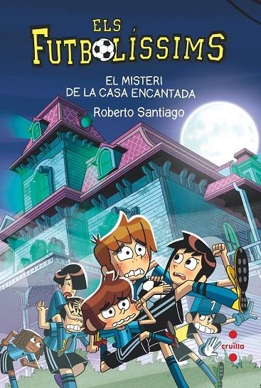 Els Futbolíssims 23. El misteri de la casa encantada | 9788466154321 | Santiago, Roberto | Llibres.cat | Llibreria online en català | La Impossible Llibreters Barcelona