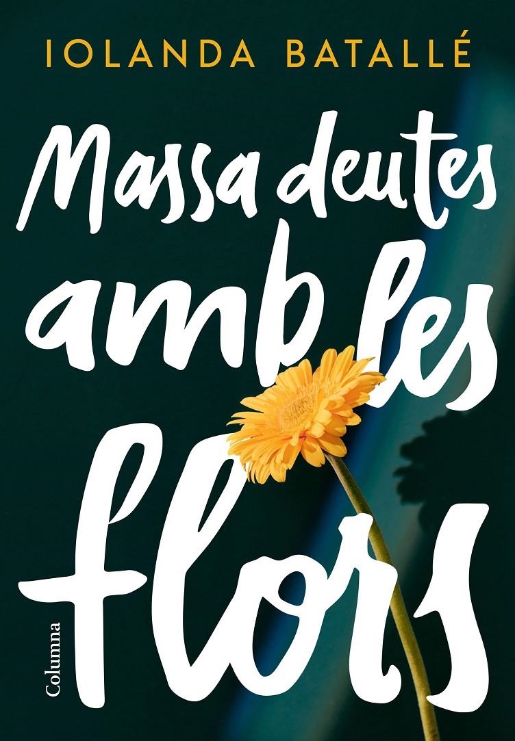 Massa deutes amb les flors | 9788466430999 | Batallé Prats, Iolanda | Llibres.cat | Llibreria online en català | La Impossible Llibreters Barcelona