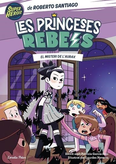 Princeses Rebels 5. El misteri de l'Aurax | 9788413895789 | Santiago, Roberto | Llibres.cat | Llibreria online en català | La Impossible Llibreters Barcelona