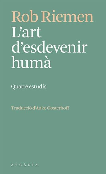 L'art d'esdevenir humà | 9788412592672 | Riemen, Rob | Llibres.cat | Llibreria online en català | La Impossible Llibreters Barcelona