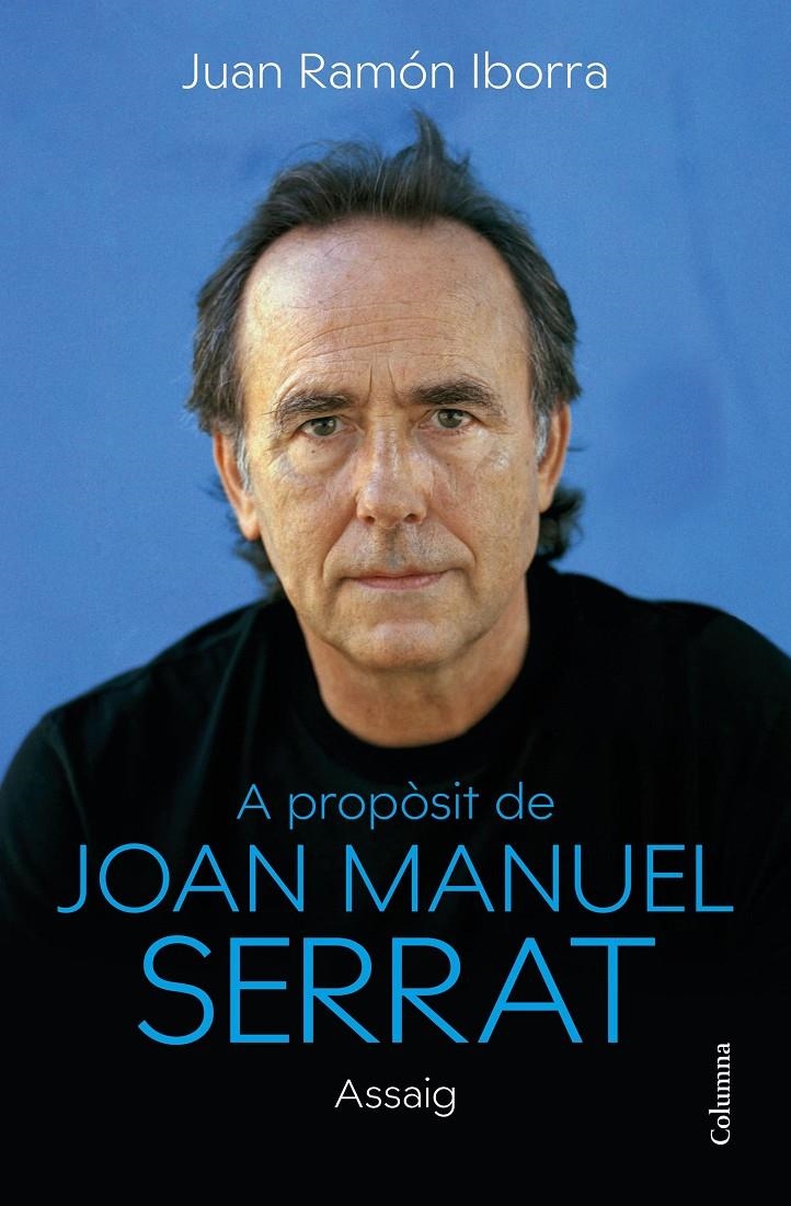 A propòsit de Joan Manuel Serrat | 9788466430579 | Iborra, Juan Ramón | Llibres.cat | Llibreria online en català | La Impossible Llibreters Barcelona