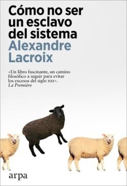 Cómo no ser un esclavo del sistema | 9788419558237 | Lacroix, Alexandre | Llibres.cat | Llibreria online en català | La Impossible Llibreters Barcelona