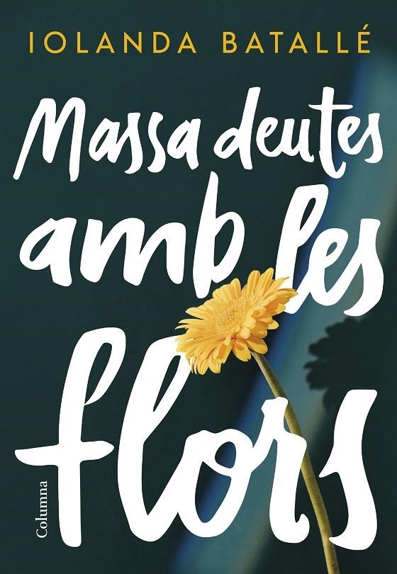 Massa deutes amb les flors | 9788466430814 | Batallé Prats, Iolanda | Llibres.cat | Llibreria online en català | La Impossible Llibreters Barcelona